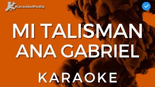 Ana Gabriel  Mi talisman Karaoke  Instrumental y letra [upl. by Leirum]