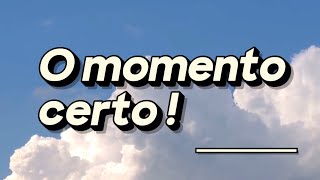 O momento certo [upl. by Anagnos471]