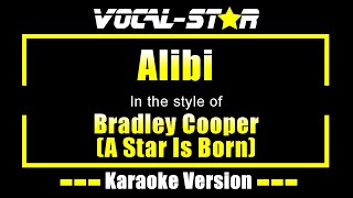 Bradley Cooper A Star Is Born  Alibi Karaoke Version Karaoke with Lyrics HD VocalStar Karaoke [upl. by Sahpec]