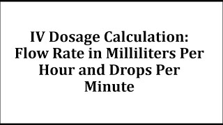 Ex 1 IV Dosage Calculation  Flow Rate in Milliliters Per Hour and Drops Per Minute [upl. by Bergmans]