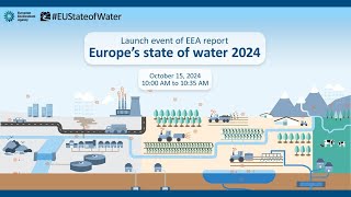 Launch event of EEA report Europes state of water 2024 [upl. by Hcirdla46]