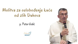 Molitva za oslobođenje kuće od zlih Duhova  p Petar Galić [upl. by Petunia671]