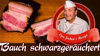 Schwarzgeräucherten Bauch selber machen  Wurst selber machen  Opa Jochen´s Rezept [upl. by Gary]