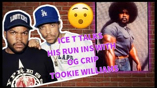 😳ICE T TALKS ABOUT CRAZY RUN IN WITH OG CRIP TOOKIE WILLIAMS😳 [upl. by Traweek358]