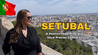 SETÃšBAL UM DESTINO IMPERDÃVEL E CHEIO DE BOAS SURPRESAS [upl. by Anilosi4]