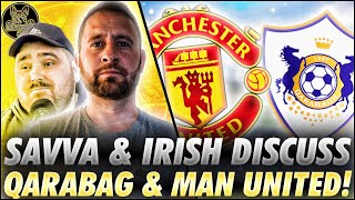 SAVVA amp IRISH DISCUSS  QARABAG amp MAN UNITED  CAN SPURS GO ON A WINNING RUN [upl. by Nnylacissej631]