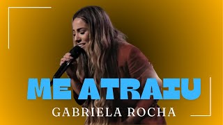 Gabriela Rocha Me Atraiu [upl. by Anahir]