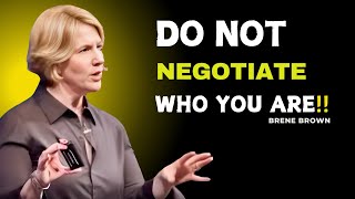 DO NOT NEGOTIATE WHO YOU AREBRENE BROWN BEST MOTIVATIONAL SPEACH [upl. by Ydissahc427]