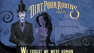 Dirt Poor Robins  We Forgot We Were Human Official Audio [upl. by Shaughnessy]