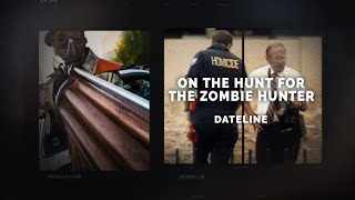 Dateline Episode Trailer On the Hunt for The Zombie Hunter  Dateline NBC [upl. by Ena916]