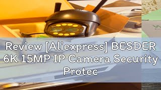 Review Aliexpress BESDER 6K 15MP IP Camera Security Protection Outdoor IR 100M WiFi Camera 10X Zo [upl. by Aryn]