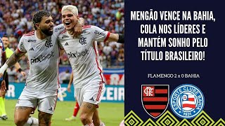 FLAMENGO DE FILIPE LUÃS VENCE MAIS UMA NA BAHIA E VOLTA A SONHAR COM O TÃTULO DO BRASILEIRÃƒO 2024 [upl. by Aysa727]