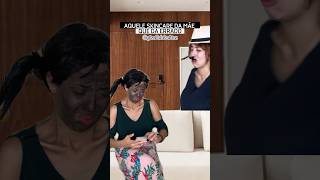 Aquela skincare da mãe que da errado  gisellehfreitas humor comedia comedy [upl. by Nnayrb]