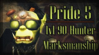 Pride 5  lvl 90 Marksmanship Hunter PvP [upl. by Eilatam843]