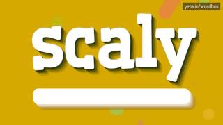 SCALY  HOW TO PRONOUNCE IT [upl. by Percival]