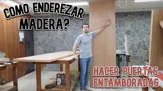 Cómo enderezar madera y cómo hacer una puerta entamborada [upl. by Amesari]