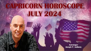 Capricorn Horoscope July 2024  Astrologer Joseph P Anthony [upl. by Crescint672]