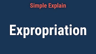 Expropriation Definition Purposes Compensation Concerns [upl. by Burck]