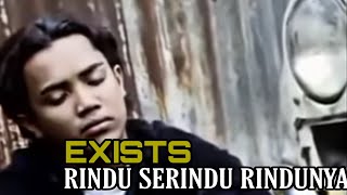 Exists  Rindu Serindu Rindunya Music Video [upl. by Brad]