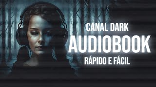 CANAL DARK CRIAR AUDIOBOOK DE MANEIRA RÁPIDA E FÁCIL O MELHOR [upl. by Waldo]