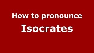 How to Pronounce Isocrates  PronounceNamescom [upl. by Davida]