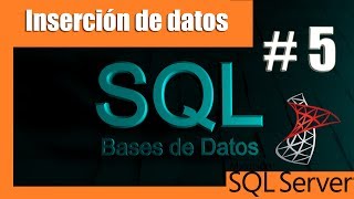 Tutoriales SQL Server 5  Inserción de datos INSERT [upl. by Grimbald]