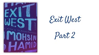 002 Exit West Part 2 [upl. by Forkey]