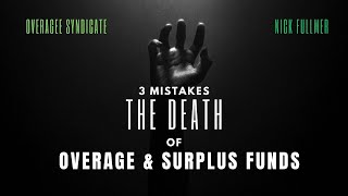 The Death of Overages amp Surplus Funds 3 Mistakes Killing Your Profits amp How To Avoid Them [upl. by Avrom]