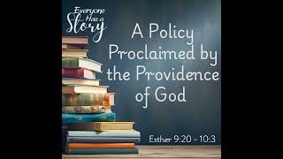 A Policy Proclaimed by the Providence of God Everyone Has a Story  Part 10 [upl. by Anissej]