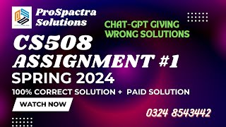 CS508 Assignment 1 Solution Spring 2024 Perfect Solution by ProSpactra Solutions [upl. by Eibocaj375]