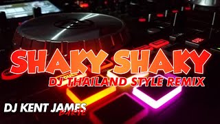 NEW THAILAND STYLE REMIX  SHAKY SHAKY  DJ KENT JAMES [upl. by Franci]