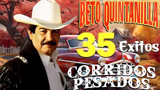 Beto Quintanilla  Puros Corridos Viejitos  Corridos Con Banda [upl. by Hurlow872]