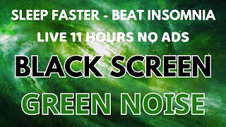 Green Noise Sound Help You Sleep Faster  Black Screen  Sound To Beat Insomnia In 11 Hours [upl. by Larrie]