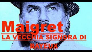 Maigret quotLa vecchia signora di Bayeuxquot  PUNTATA UNICA  ISCRIVETEVI AL CANALE FONOPLAY [upl. by Itsim]