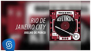 Joelho de Porco  Rio de Janeiro City Recorda  RocknRoll Áudio Oficial [upl. by Henley]