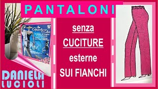 PANTALONI SENZA CUCITURE ESTERNE SUI FIANCHI  LE GRAND CHIC parte 2 [upl. by Cigam]