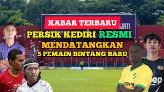 KABAR TERBARU🔥PERSIK KEDIRI RESMI MENDATANGKAN 5 PEMAIN BINTANG BARU [upl. by Drahnreb]