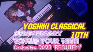 2023年10月8日YOSHIKI CLASSICAL 10TH ANNIVERSARY  World Tour with Orchestra 2023 REQUIEM [upl. by Iba457]