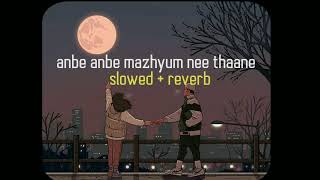 anbe anbe mazhayum nee thaane  s l o w e d  r e v e r b   trending  lilvibe [upl. by Doersten593]