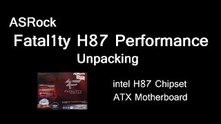 ASRock Fatal1ty H87 Performance Unpacking [upl. by Royd]