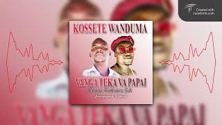 Kossete Wanduma ft Black Fathers SA  Vanga teka va papai Amapiano Remix [upl. by Gordan]