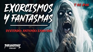 EXORCISMOS Y FANTASMAS  Invitado ANTONIO ZAMUDIO  T2 E46 [upl. by Wey470]