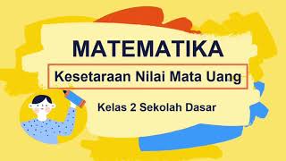 Kelas 2 SD  Kesetaraan Nilai Mata Uang  Matematika [upl. by Nita961]