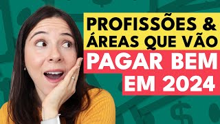 PROFISSÕES QUE VÃO BOMBAR EM 2024 E QUE PAGAM BEM   Confira os salários em diversas áreas [upl. by Riannon691]