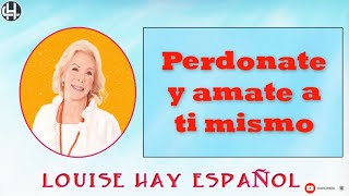 Louise Hay Español  Perdonate y amate a ti mismo [upl. by Nageam122]