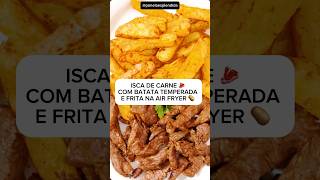 ISCA DE CARNE COM BATATA TEMPERADA E FRITA NA AIR FRYER shortscooking iscadecarne batata [upl. by Atihcnoc]