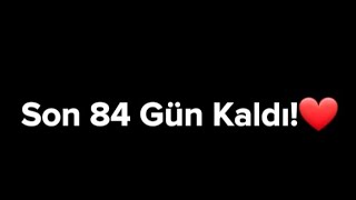 Son 84 Gün Kaldı❤️ [upl. by Amahs]