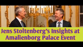 Jens Stoltenbergs Insights at Amalienborg Palace Event [upl. by Brentt]