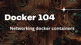 Docker 104  Container Networking [upl. by Oiliruam]