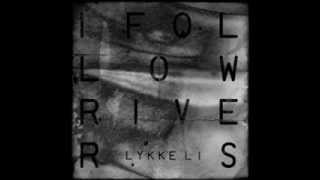 Lykke Li  I Follow Rivers Original Album Version [upl. by Shantee971]